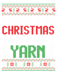 All I Want Is More Yarn Knitting Crocheting Ugly Christmas Funny Gift T-Shirt