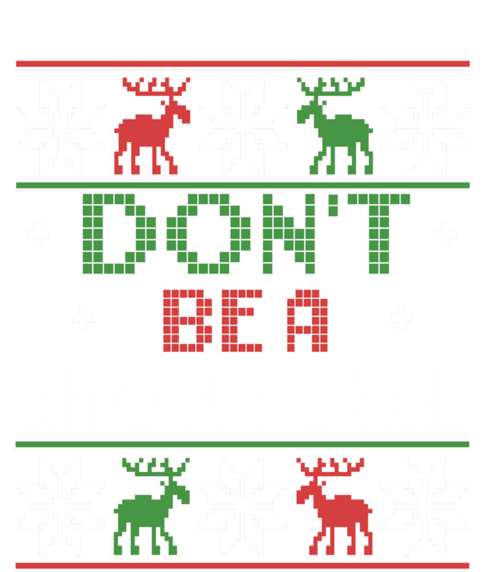 Christmas DonT Be A Snowflake Ugly Funny Protrump Meaningful Gift T-Shirt