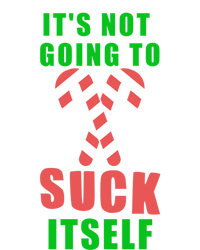 Its Not Going To Suck Itself Funny Inappropriate Xmas Gift T-Shirt