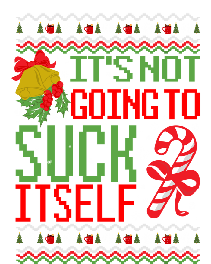 ItS Not Going To Suck Itself Dirty Ugly Christmas Funny Gift Full-Length Apron With Pockets