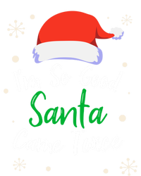 IM So Good Santa Came Twice Funny Chrismtas Gift Idea Gift T-Shirt