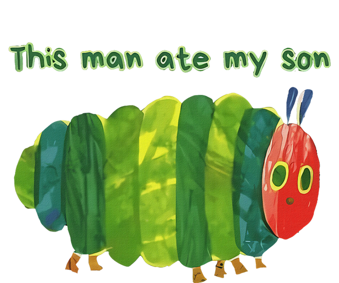 This Man Ate My Son Hungry Caterpillar T-Shirt