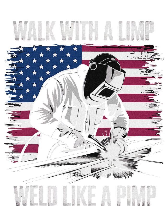 Walk With A Limp Weld Like A Pimp Welding Welder T-Shirt