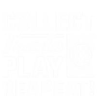 Collect Trade Play Repeat Trading Card Game Meaningful Gift T-Shirt