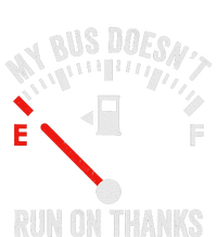 My Bus DoesnT Run On Thanks Bus Driver Quote Fuel Gauge Sweatshirt