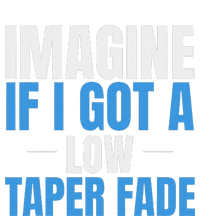 Imagine If I Got A Low Taper Fade Funny Ironic Meme T-Shirt