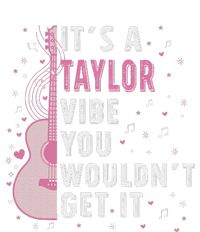 ItS A Taylor Vibe You WouldnT Get It Tall Sweatshirt