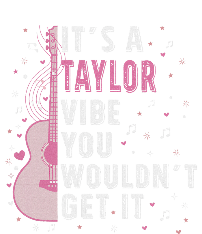 ItS A Taylor Vibe You WouldnT Get It Tall Sweatshirt