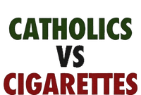 Saying Catholics Vs Cigarettes T-Shirt