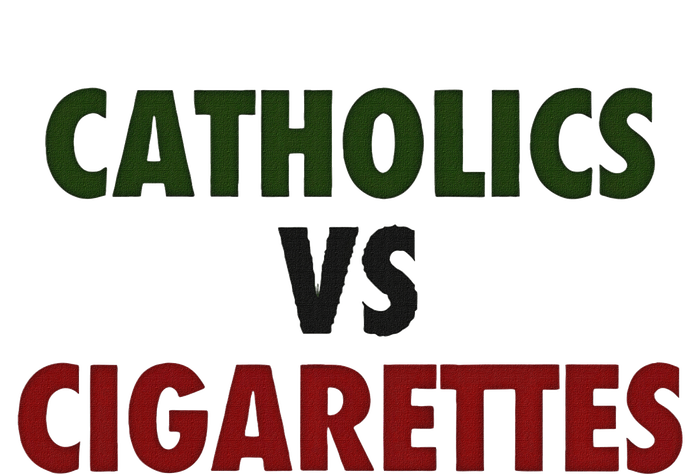 Saying Catholics Vs Cigarettes T-Shirt