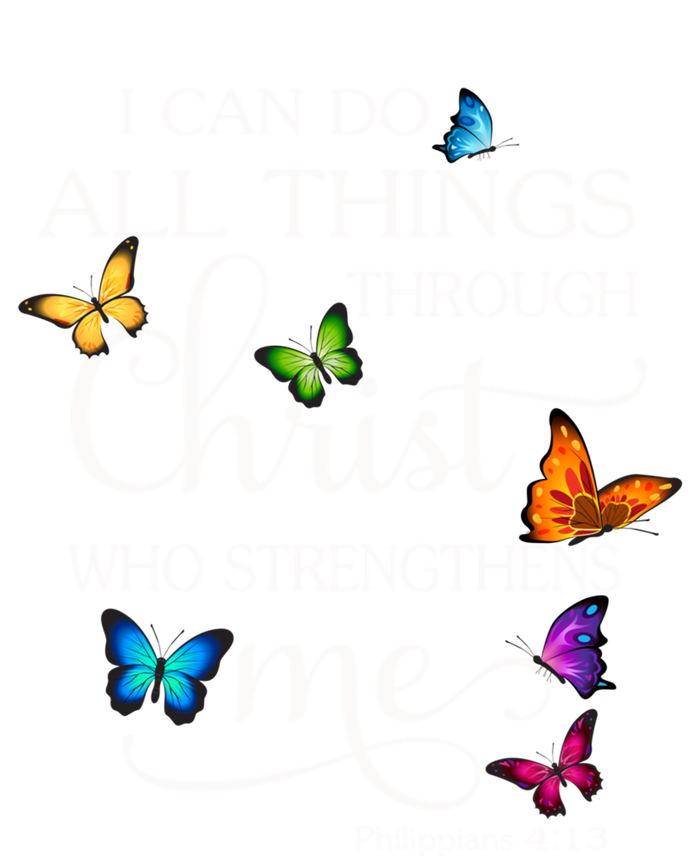 I Can Do All Things Through Christ Butterfly Art Religious Funny Gift T-Shirt