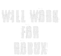 Saying I Will Work For Robux T-Shirt