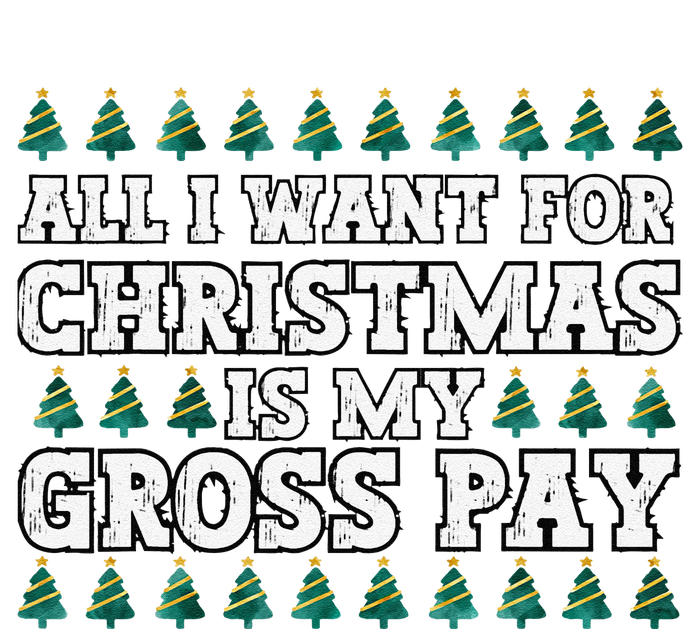 All I Want For Christmas Is My Gross Pay T-Shirt