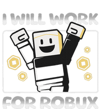 I Will Work For Robux Funny Gamer T-Shirt