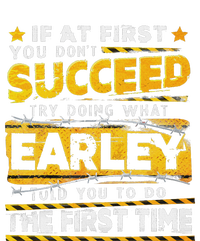 If At First You DonT Succeed Try Doing What Earley T-Shirt