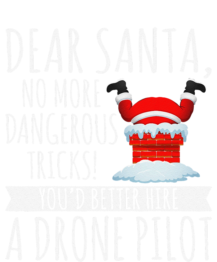 Dear Santa YouD Better Hire A Drone Pilot Drone Christmas T-Shirt