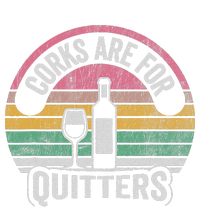 Corks Are For Quitters Wine Bottle Glass T-Shirt