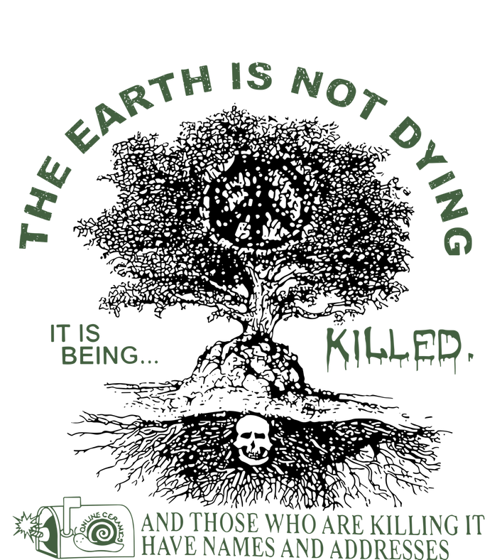 The Earth Is Not Dying It Is Being Killed T-Shirt