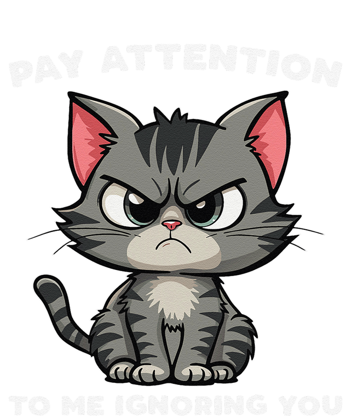 Funny Cat Lovers Pay Attention To Me Ignoring You T-Shirt