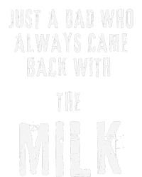 Just A Dad Who Always Came Back With The Milk Funny Dad T-Shirt