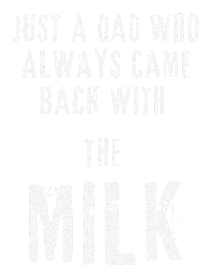 Just A Dad Who Always Came Back With The Milk Funny Dad T-Shirt