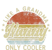 Nanny Like A Grandma Only Cooler MotherS Day Nanny T-Shirt