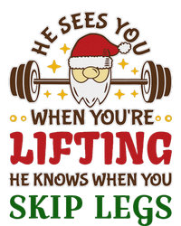 He Sees You When YouRe Lifting He Knows When You Skip Legs T-Shirt