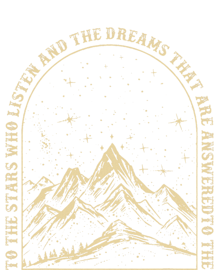 To The Stars Who Listen And The Dreams Mountains T-Shirt