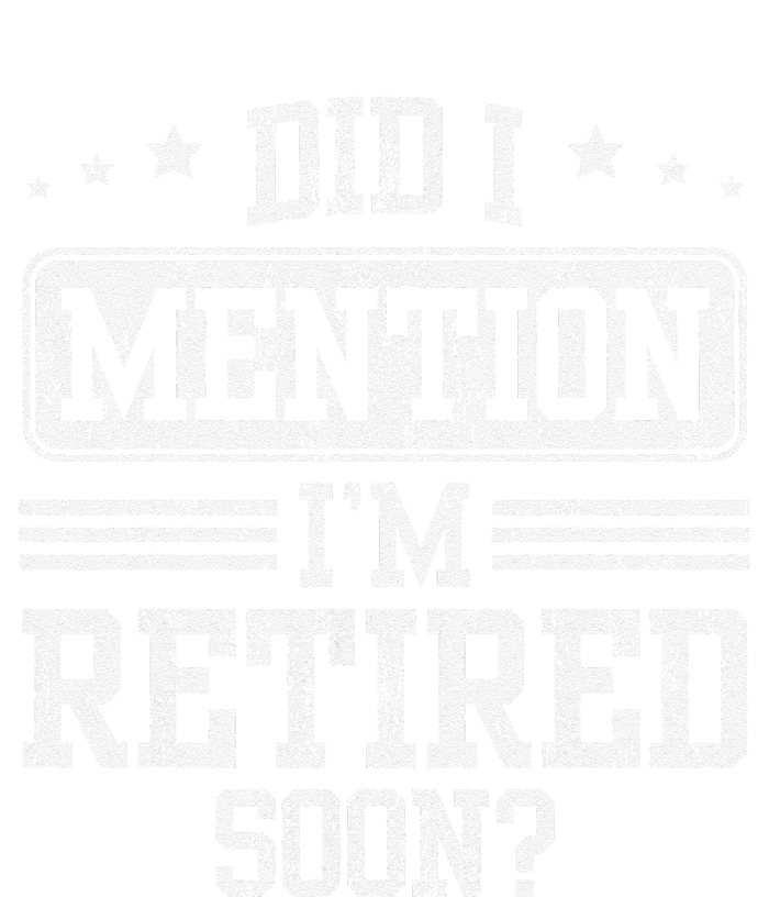 Did I Mention I’M Retired Soon Retired 2025 Retro Vintage T-Shirt