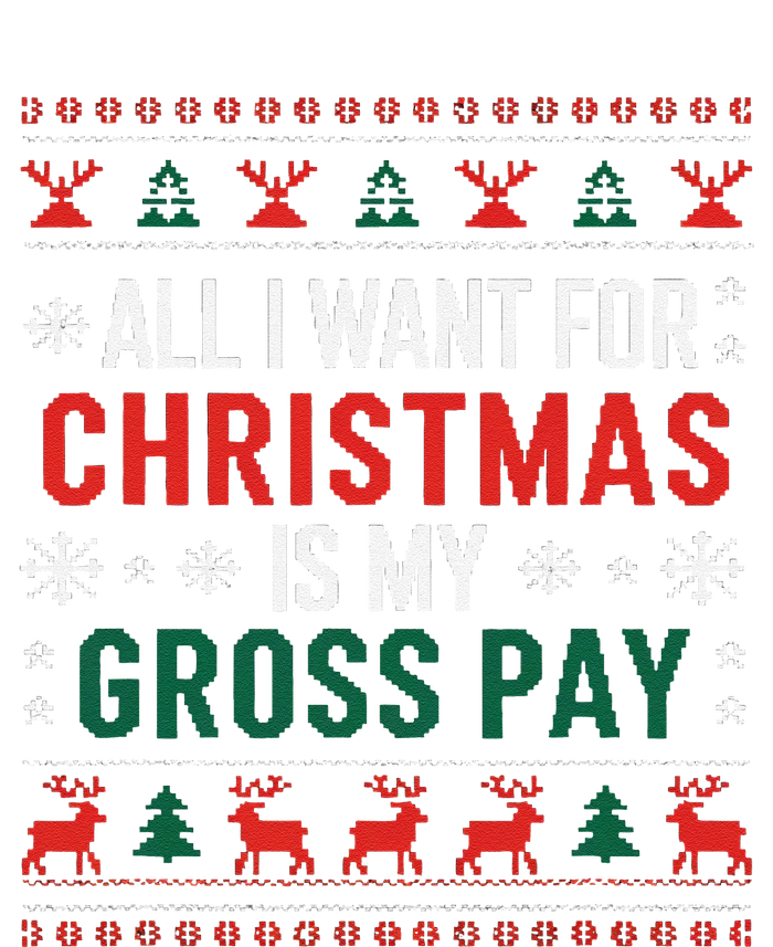 Funny Christmas All I Want Is My Gross Pay Xmas Funny Joke T-Shirt