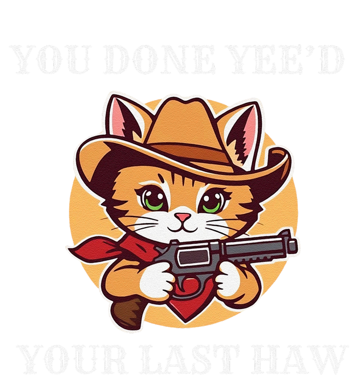 You Done YeeD Your Last Haw Cowboy Cat Novelty T-Shirt