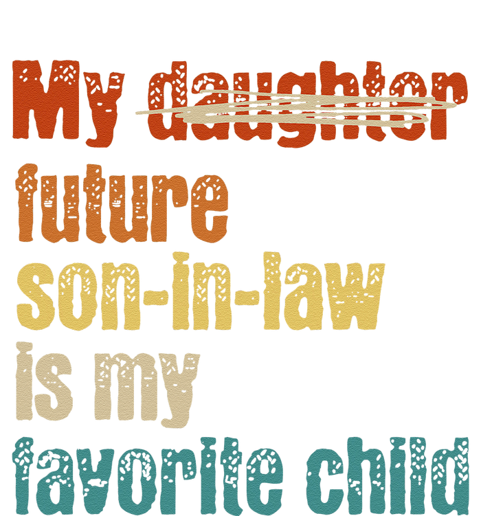 My Son In Law Is My Favorite Child Funny Replaced Daughter T-Shirt