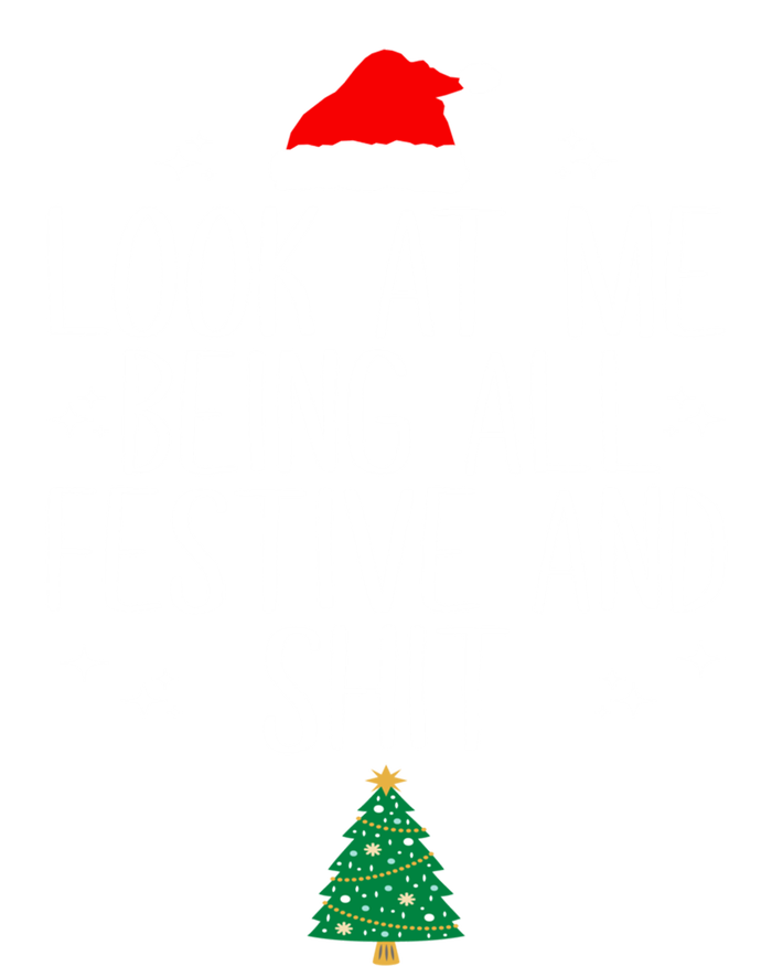 Look At Me Being All Festive And Shit Funny Christmas Cute Gift T-Shirt