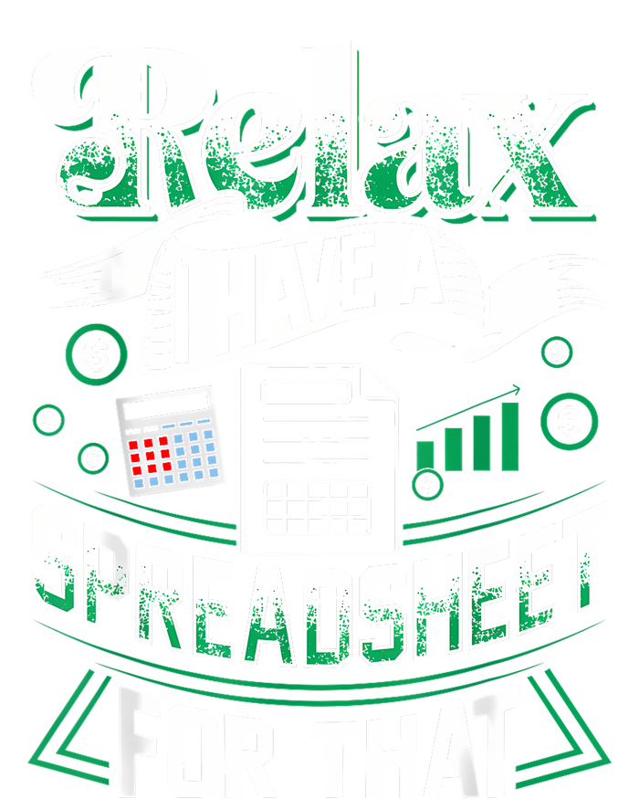 Relax I Have A Spreadsheet For That Actuary T-Shirt