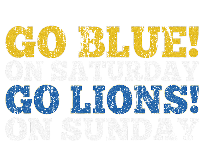 Go Blue On Saturday Go Lions On Sunday T-Shirt