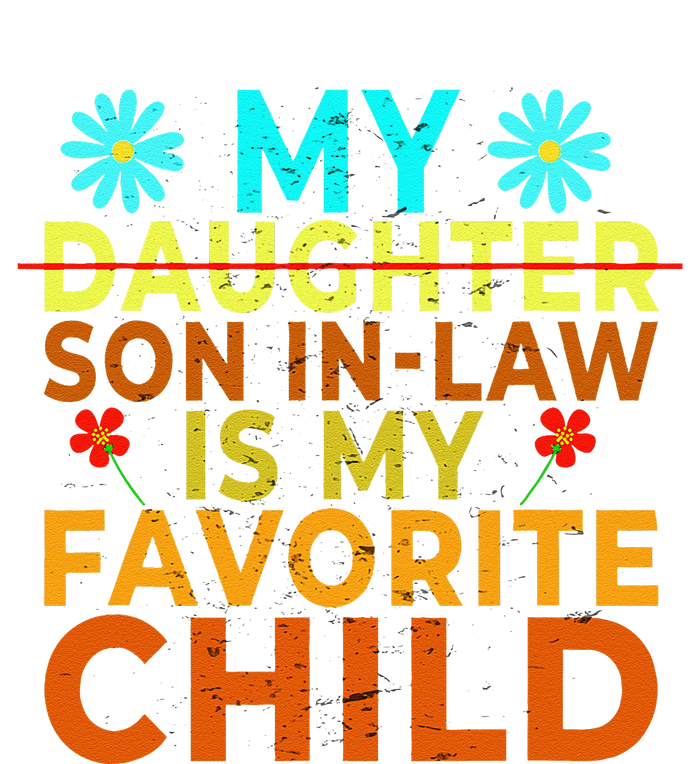 My Son Inlaw Is My Favorite Child Funny Replaced Daughter T-Shirt