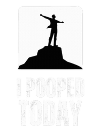 I Pooped Today T-Shirt