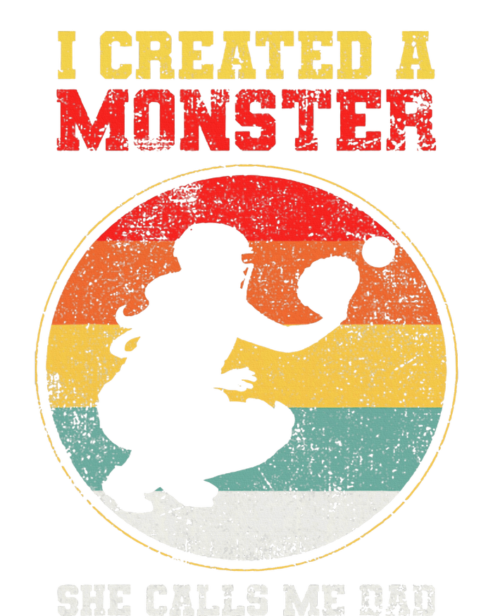 I Created A Monster Softball Dad Catcher She Calls Me Dad T-Shirt