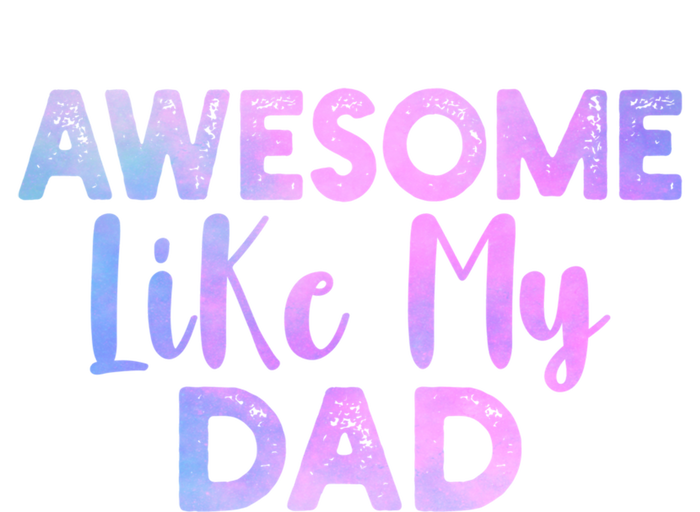 Awesome Like My Dad Funny Fathers Day For Daughter And Son Gift T-Shirt