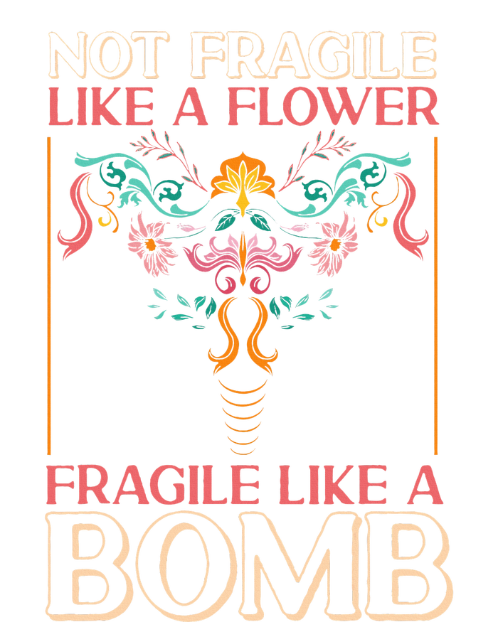 Feminist Not Fragile Like A Flower Fragile Like A Bomb T-Shirt