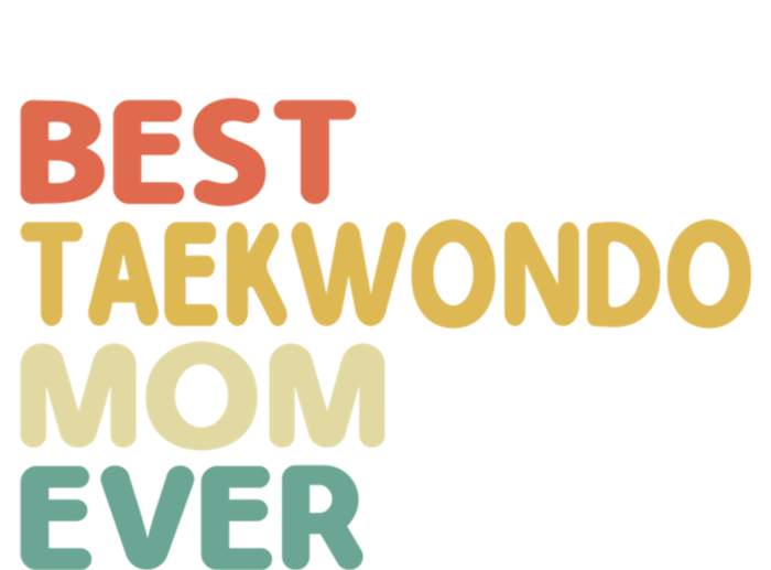 Best Taekwondo Mom Ever Martial Arts Tkd Gift Toddler T-Shirt