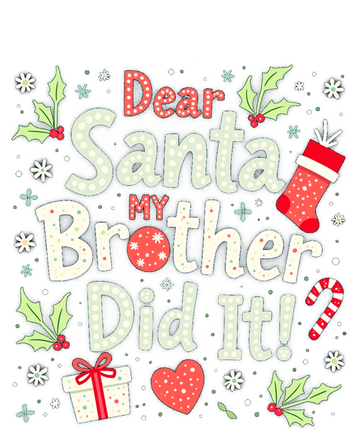 Dear Santa My Brother Did It Funny Christmas Gift T-Shirt