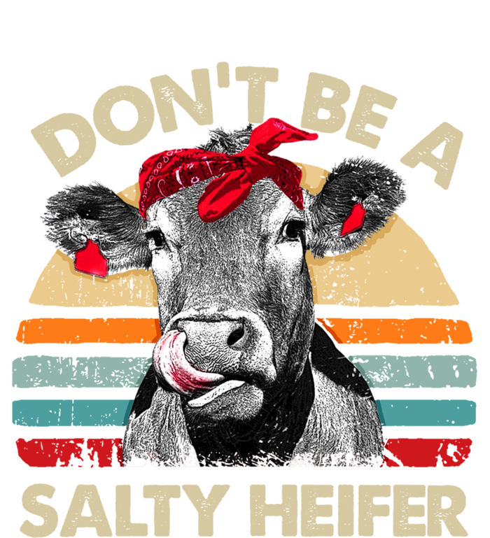 DonT Be A Salty Heifer Cows Lover Gift Vintage Farm Gift T-Shirt