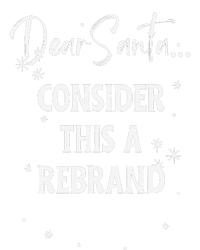 Dear Santa Consider This A Rebrand T-Shirt