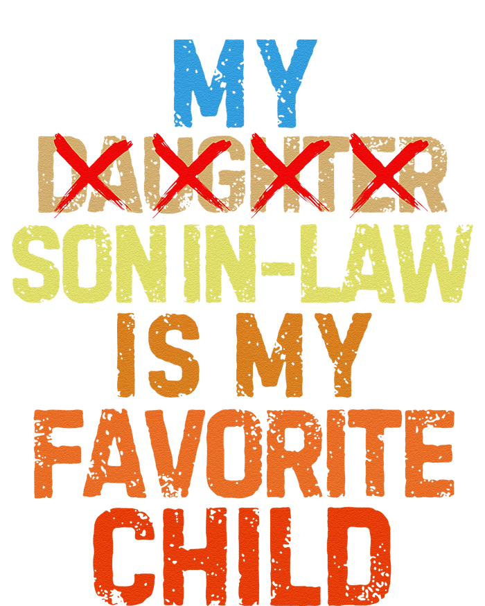 My Son In Law Is My Favorite Child Funny Replaced Daughter T-Shirt