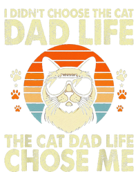 I DidnT Choose The Cat Dad Life The Cat Dad Life Chose Me T-Shirt