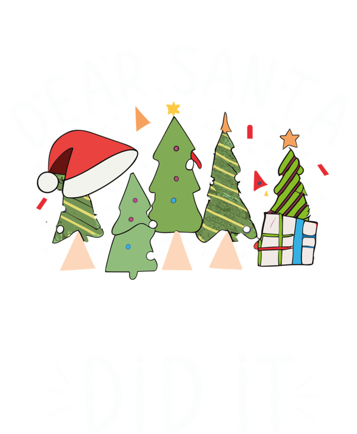 Funny Christmas Quote Sayings Dear Santa My Father Did It Gift Tie-Dye T-Shirt