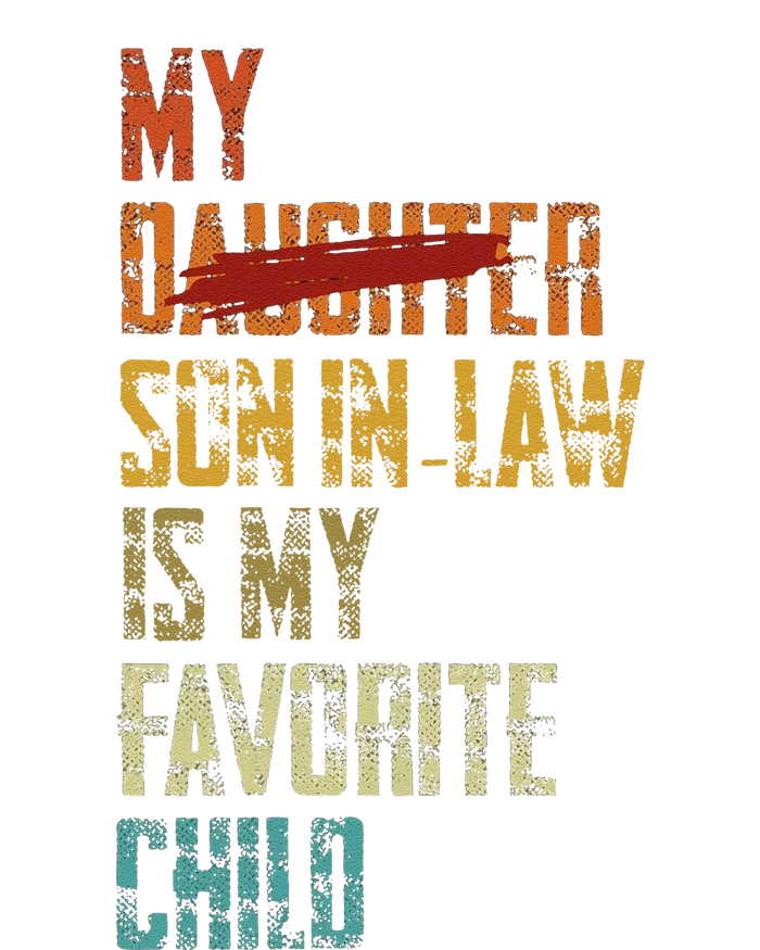 My Son In Law Is My Favorite Child Funny Replaced Daughter T-Shirt