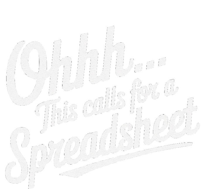 Oh... This Calls For A Spreadsheet Office Sarcastic Saying T-Shirt