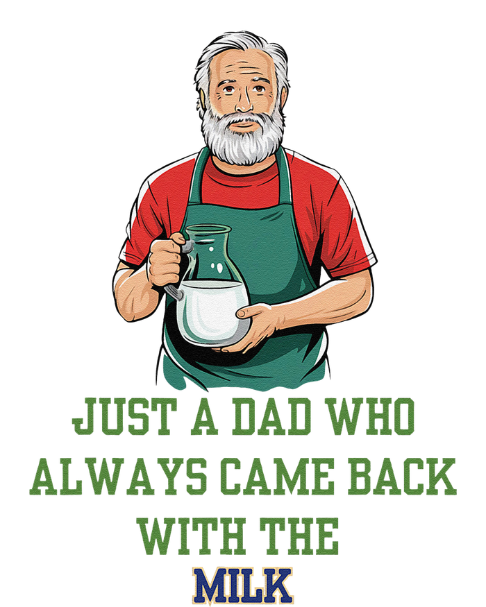 Just A Dad Who Always Came Back With The Milk Funny Dad T-Shirt